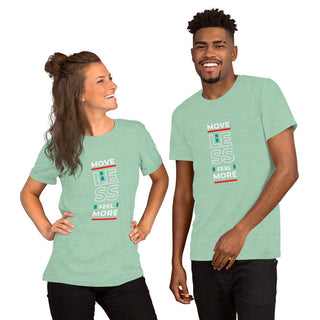 Move less feel more Unisex t-shirt - Tango Boutique