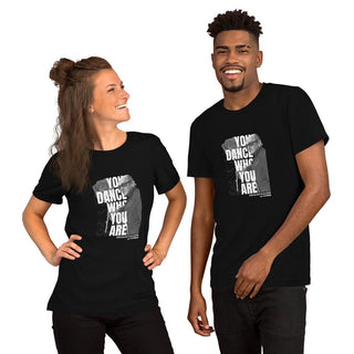 You dance who you are Unisex t-shirt - Tango Boutique